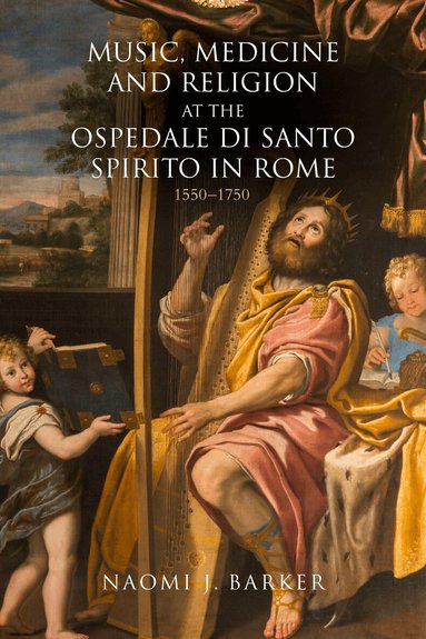Naomi J. Barker - Music, Medicine and Religion at the Ospedale di Santo Spirito in Rome, Inbunden