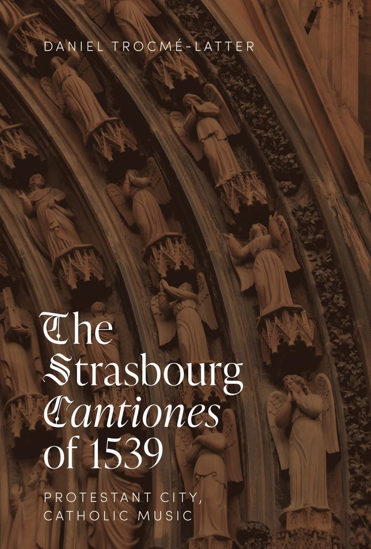 The Strasbourg Cantiones of 1539: Protestant City, Catholic Music 1