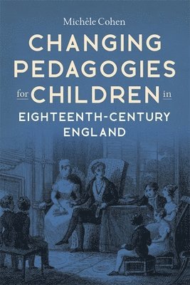 bokomslag Changing Pedagogies for Children in Eighteenth-Century England