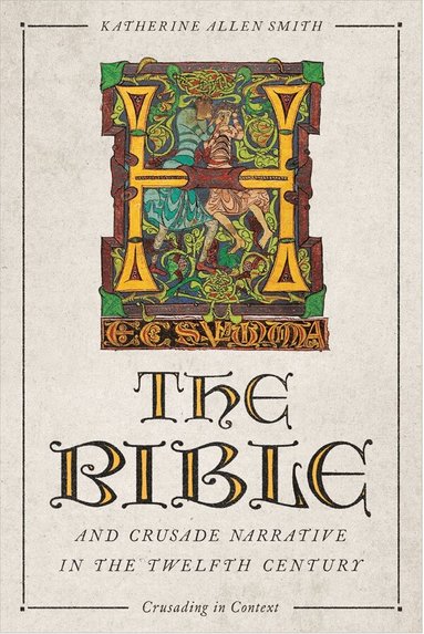 Katherine Allen Katherine Smith - Bible and Crusade Narrative in the Twelfth Century, Häftad