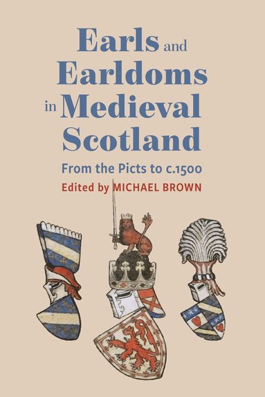 Michael H Brown - Earls and Earldoms in Medieval Scotland, Inbunden
