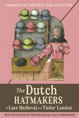 The Dutch Hatmakers of Late Medieval and Tudor London 1
