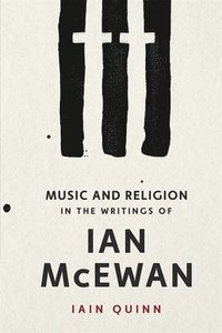 bokomslag Music and Religion in the Writings of Ian McEwan