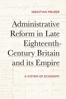 bokomslag Administrative Reform in Late Eighteenth-Century Britain and its Empire