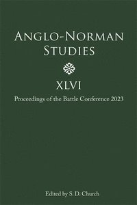 bokomslag Anglo-Norman Studies XLVI