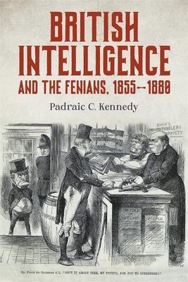 bokomslag British Intelligence and the Fenians, 18551880