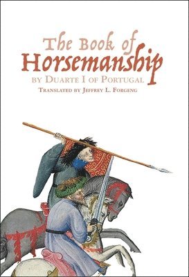 The Book of Horsemanship by Duarte I of Portugal 1