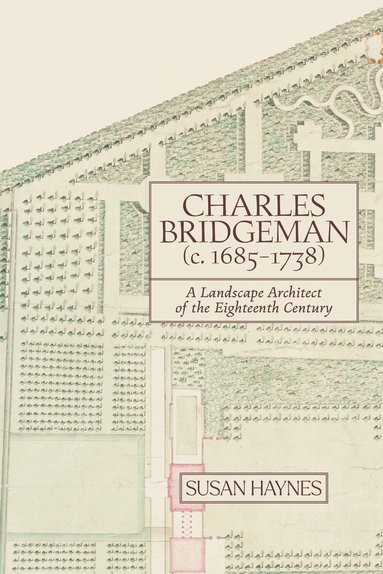 Susan Haynes - Charles Bridgeman (c.1685-1738), Inbunden