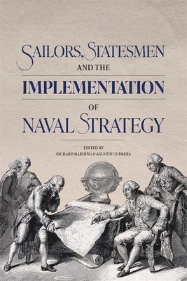 Sailors, Statesmen and the Implementation of Naval Strategy 1