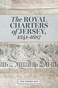 bokomslag The Royal Charters of Jersey, 1341-1687