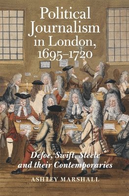 Political Journalism in London, 1695-1720 1