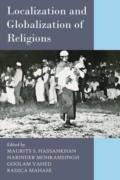 Maurits S. Hassankhan, Narinder Mohkamsingh, Goolam Vahed, Radica Mahase - Localization and Globalization of Religions, Inbunden
