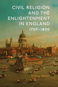 bokomslag Civil Religion and the Enlightenment in England, 1707-1800