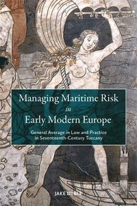 bokomslag Managing Maritime Risk in Early Modern Europe