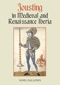 bokomslag Jousting in Medieval and Renaissance Iberia