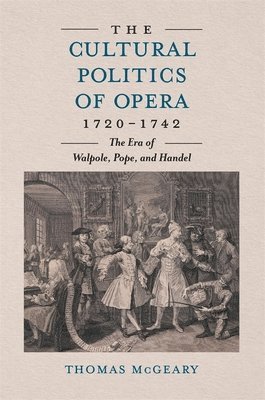 bokomslag The Cultural Politics of Opera, 1720-1742