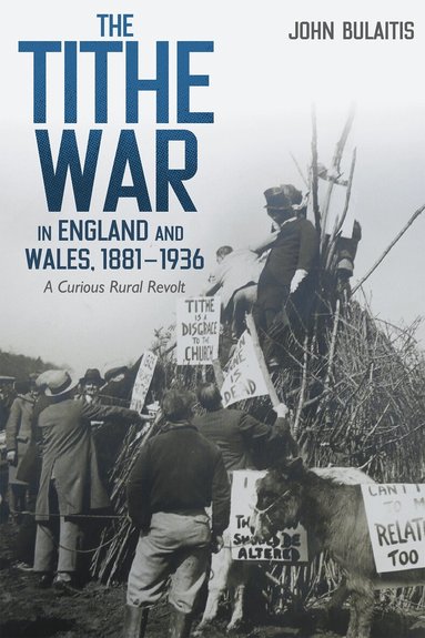 John Bulaitis - Tithe War in England and Wales, 1881-1936, Inbunden