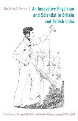 An Innovative Physician and Scientist in Britain and British India 1