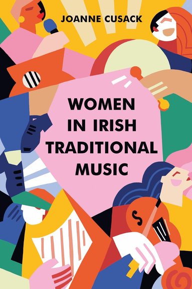 Joanne Cusack - Women in Irish Traditional Music, Inbunden