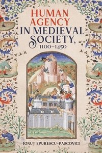 bokomslag Human Agency in Medieval Society, 1100-1450