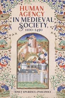 Human Agency in Medieval Society, 1100-1450 1