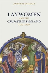 bokomslag Laywomen and the Crusade in England, 1150-1300