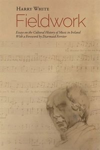 bokomslag Fieldwork: Essays on  the Cultural History of Music in Ireland