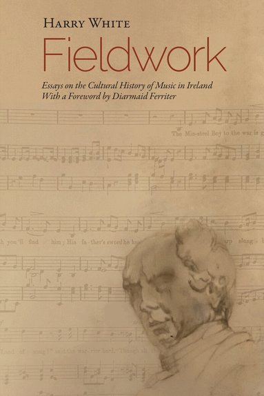 Harry White - Fieldwork: Essays on  the Cultural History of Music in Ireland, Inbunden