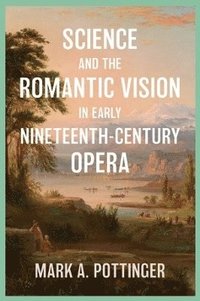 bokomslag Science and the Romantic Vision in Early Nineteenth-Century Opera