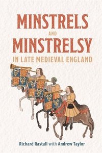 bokomslag Minstrels and Minstrelsy in Late Medieval England