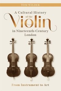 bokomslag A Cultural History of the Violin in Nineteenth-Century London