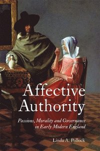 bokomslag Affective Authority: Passions, Morality and Governance in Early Modern England