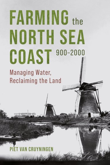 Piet van Cruyningen - Farming the North Sea Coast, 900-2000, Inbunden