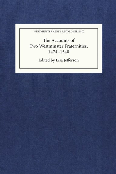 Lisa Jefferson - Accounts of Two Westminster Fraternities, 1474-1540, Inbunden