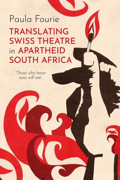 Paula Fourie - Translating Swiss Theatre in Apartheid South Africa, Häftad