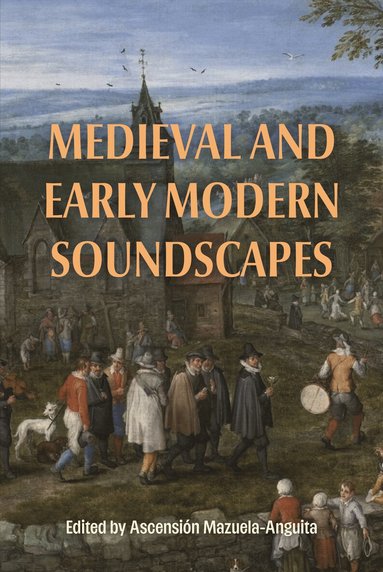 Ascensión Mazuela-Anguita - Medieval and Early Modern Soundscapes, Häftad