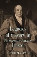 Peter Malpass - Legacies of Slavery in Nineteenth-Century Bristol, Inbunden. Tillgänglighet: Kommande