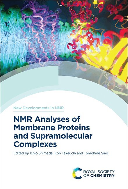 Ichio Shimada, Koh Takeuchi, Tomohide Saio - NMR Analyses of Membrane Proteins and Supramolecular Complexes, Inbunden. Tillgänglighet: Kommande
