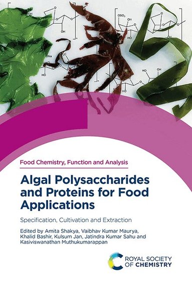 Amita Shakya, Vaibhav Kumar Maurya, Khalid Bashir, Kulsum Jan, Jatindra Kumar Sahu, Kasiviswanathan Muthukumarappan - Algal Polysaccharides and Proteins for Food Applications, Inbunden