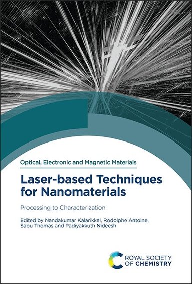 Nandakumar Kalarikkal, Rodolphe Antoine, Sabu Thomas, Padiyakkuth Nideesh - Laser-based Techniques for Nanomaterials, Inbunden