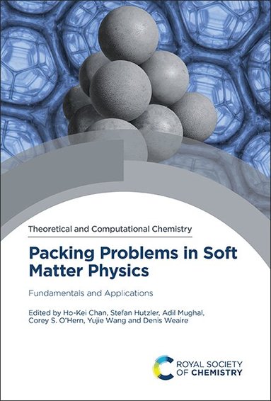Ho-Kei Chan, Stefan Hutzler, Adil Mughal, Corey S O'Hern, Yujie Wang, Denis Weaire - Packing Problems in Soft Matter Physics, Inbunden