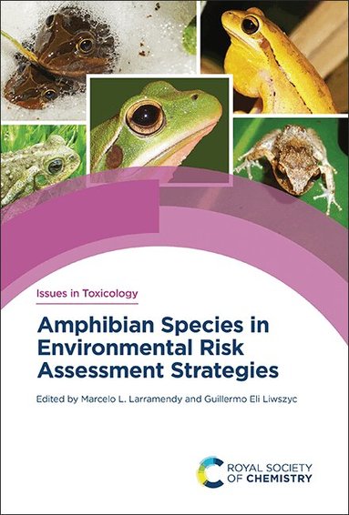Marcelo L Larramendy, Guillermo Eli Liwszyc - Amphibian Species in Environmental Risk Assessment Strategies, Inbunden