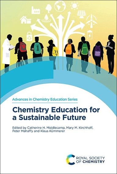 Catherine H Middlecamp, Mary M Kirchhoff, Peter Mahaffy, Klaus Kümmerer - Chemistry Education for a Sustainable Future, Inbunden