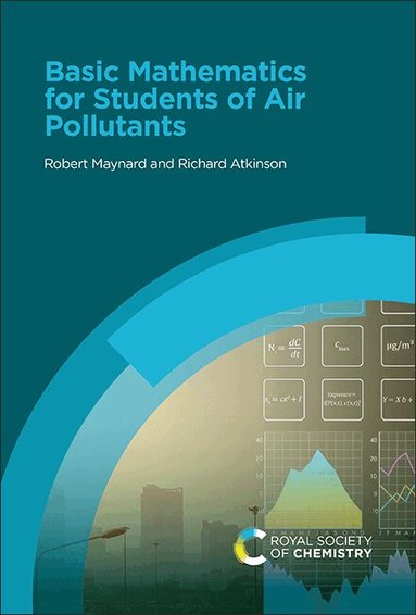 Robert Maynard, Richard Atkinson - Basic Mathematics for Students of Air Pollutants, Inbunden