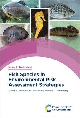 Guillermo Eli Liwszyc, Marcelo L Larramendy, Finland) Liwszyc, Guillermo Eli (University of Helsinki, Argentina) Larramendy, Marcelo L (National University of La Plata, Marcelo L. Larramendy - Fish Species in Environmental Risk Assessment Strategies, Inbunden