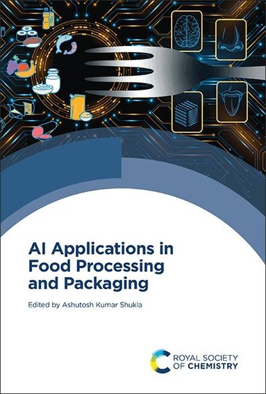 Ashutosh Kumar Shukla - AI Applications in Food Processing and Packaging, Inbunden