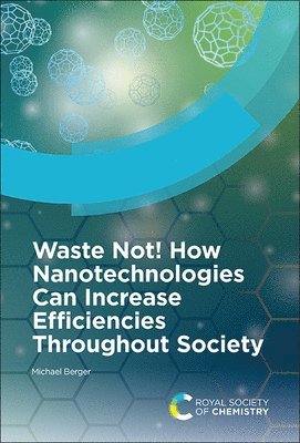 bokomslag Waste Not! How Nanotechnologies Can Increase Efficiencies Throughout Society