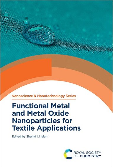Shahid Ul Islam - Functional Metal and Metal Oxide Nanoparticles for Textile Applications, Inbunden