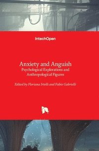 bokomslag Anxiety and Anguish - Psychological Explorations and Anthropological Figures
