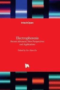 bokomslag Electrophoresis - Recent Advances, New Perspectives and Applications
